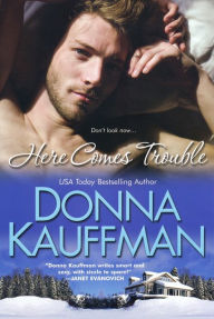 Title: Here Comes Trouble, Author: Donna Kauffman