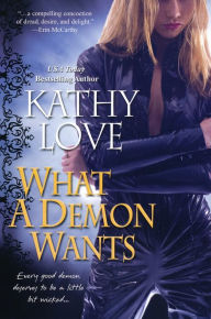 Title: What a Demon Wants, Author: Kathy Love