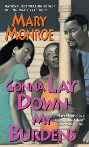 Title: Gonna Lay Down My Burdens, Author: Mary Monroe