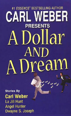 A Dollar And Dream By Carl Weber Angel M Hunter Dwayne S Joseph La Jill Hunt Nook Book Ebook Barnes Noble