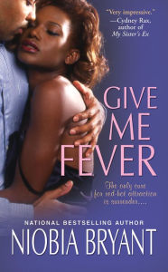 Title: Give Me Fever, Author: Niobia Bryant