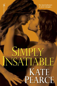 Title: Simply Insatiable (House of Pleasure Series #5), Author: Kate Pearce