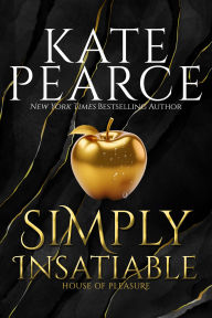 Title: Simply Insatiable (House of Pleasure Series #5), Author: Kate Pearce
