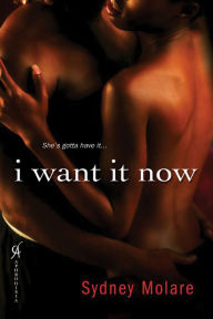 Title: I Want It Now, Author: Sydney Molare