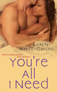 Title: You're All I Need, Author: Karen White-Owens