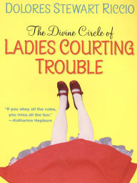 Title: The Divine Circle of Ladies Courting Trouble (Cass Shipton Series #4), Author: Dolores Stewart Riccio