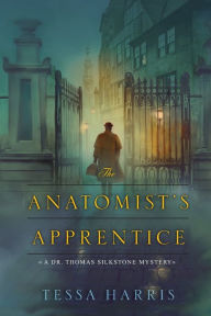 Title: The Anatomist's Apprentice (Dr. Thomas Silkstone Series #1), Author: Tessa Harris