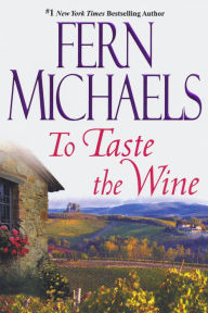 Title: To Taste The Wine, Author: Fern Michaels