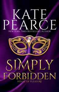 Title: Simply Forbidden (House of Pleasure Series #6), Author: Kate Pearce