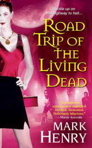 Title: Road Trip of the Living Dead, Author: Mark Henry