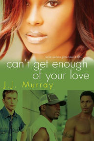 Title: Can't Get Enough of Your Love, Author: J. J. Murray