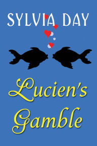 Title: Bad Boys Ahoy!Lucien's Gamble, Author: Sylvia Day