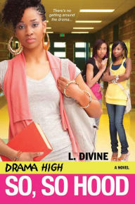 Title: Drama High: So, So Hood, Author: L. Divine
