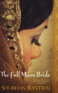 Title: The Full Moon Bride, Author: Shobhan Bantwal