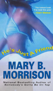 Title: He's Just A Friend, Author: Mary B. Morrison