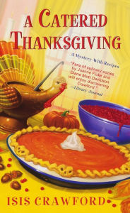 Title: A Catered Thanksgiving (Mystery with Recipes Series #7), Author: Isis Crawford