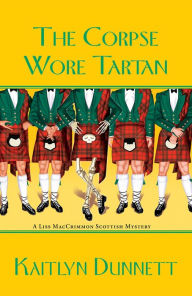 Title: The Corpse Wore Tartan (Liss MacCrimmon Series #4), Author: Kaitlyn Dunnett