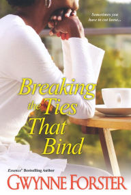 Title: Breaking the Ties That Bind, Author: Gwynne Forster