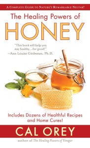 Title: The Healing Powers of Honey: The Healthy & Green Choice to Sweeten Packed with Immune-Boosting Antioxidants, Author: Cal Orey