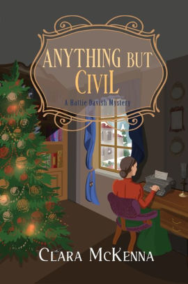 Anything but Civil (Hattie Davish Series #2) by Anna Loan-Wilsey ...