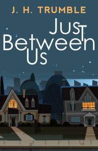 Title: Just Between Us, Author: J.H. Trumble