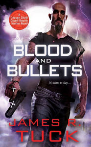 Title: Blood and Bullets, Author: James R. Tuck