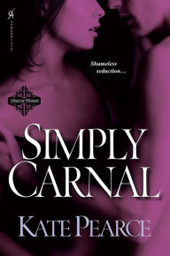Title: Simply Carnal (House of Pleasure Series #7), Author: Kate Pearce