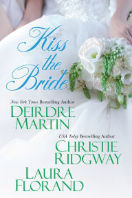 Title: Kiss the Bride, Author: Deirdre Martin