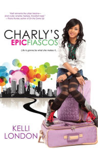 Title: Charly's Epic Fiascos (Charly's Epic Fiascos Series #1), Author: Kelli London