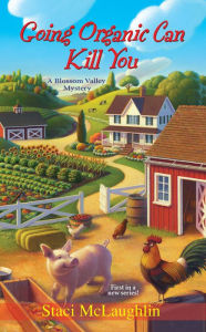 Title: Going Organic Can Kill You (Blossom Valley Mystery Series #1), Author: Staci McLaughlin