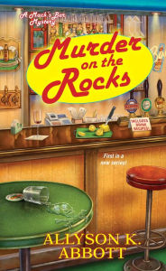 Title: Murder on the Rocks (Mack's Bar Series #1), Author: Allyson K. Abbott