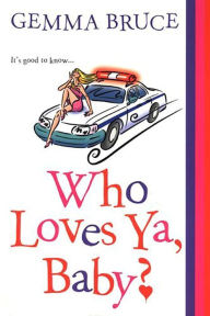 Title: Who Loves Ya, Baby?, Author: Gemma Bruce