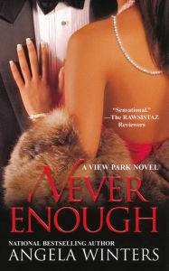 Title: Never Enough, A View Park Novel, Author: Angela Winters