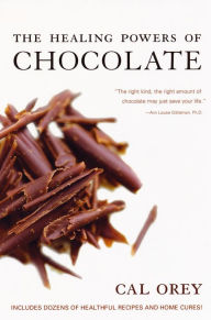 Title: The Healing Powers of Chocolate, Author: Cal Orey