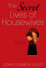 Title: The Secret Lives Of Housewives, Author: Joan Elizabeth Lloyd