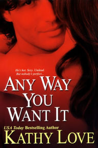 Title: Any Way You Want It, Author: Kathy Love