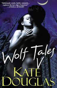 Title: Wolf Tales V, Author: Kate Douglas