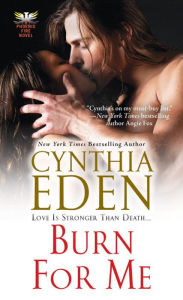 Title: Burn For Me, Author: Cynthia Eden