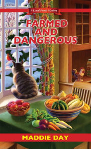 Title: Farmed and Dangerous (Local Foods Mystery Series #3), Author: Maddie Day