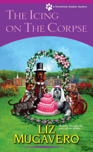 Title: The Icing on the Corpse (Pawsitively Organic Series #3), Author: Liz Mugavero