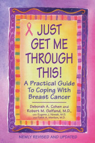 Title: Just Get Me Through This! - Revised and Updated, Author: Deborah A. Cohen