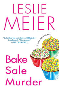 Title: Bake Sale Murder, Author: Leslie Meier