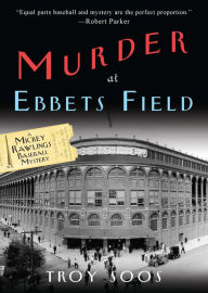 Title: Murder at Ebbets Field (Mickey Rawlings Series #2), Author: Troy Soos