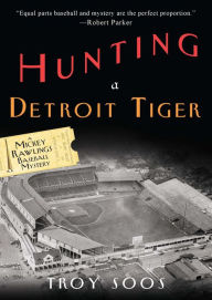 Title: Hunting a Detroit Tiger (Mickey Rawlings Series #4), Author: Troy Soos