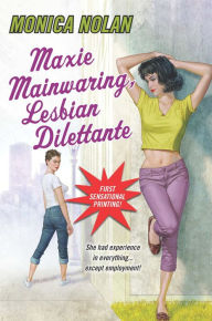 Title: Maxie Mainwaring, Lesbian Dilettante, Author: Monica Nolan