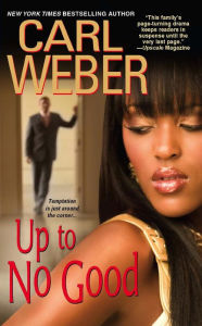 Title: Up to No Good, Author: Carl Weber