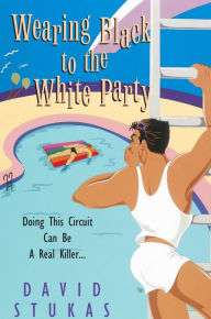 Title: Wearing Black To The White Party, Author: David Stukas