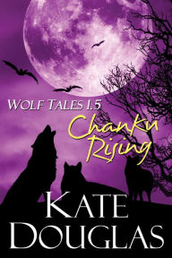 Title: Wolf Tales 1.5: Chanku Rising, Author: Kate Douglas