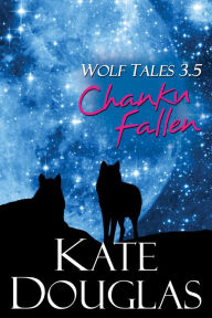 Title: Wolf Tales 3.5: Chanku Fallen, Author: Kate Douglas