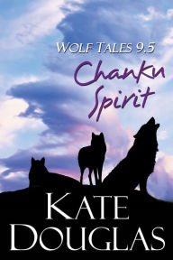Title: Wolf Tales 9.5: Chanku Spirit, Author: Kate Douglas